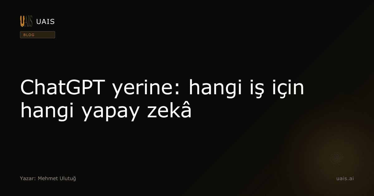 ChatGPT yerine: hangi iş için hangi yapay zekâ