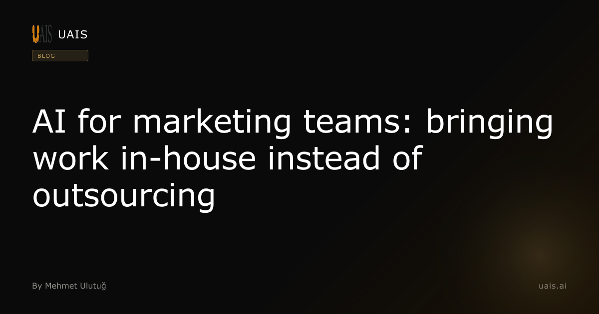 AI for marketing teams: bringing work in-house instead of outsourcing