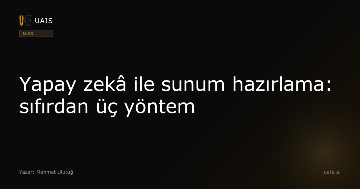 Yapay zekâ ile sunum hazırlama: sıfırdan üç yöntem